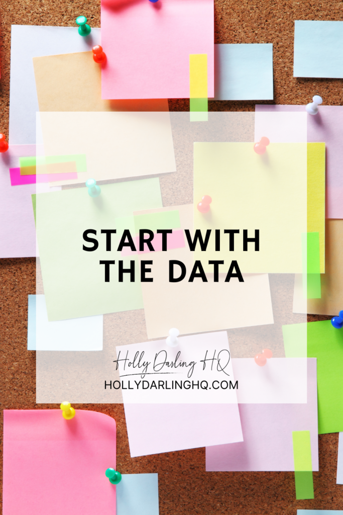 Start With The Data by Holly Darling - hollydarlinghq.com